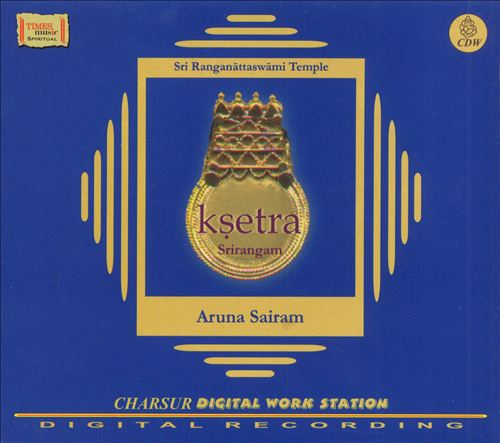 Album of Aruna Sairam - Ksetra - Srirangam